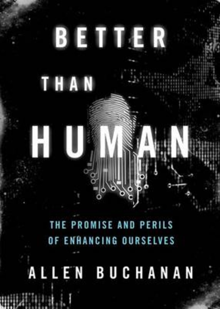 Better than human - the promise and perils of enhancing ourselves