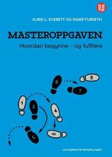 "Masteroppgaven : hvordan begynne - og fullføre"