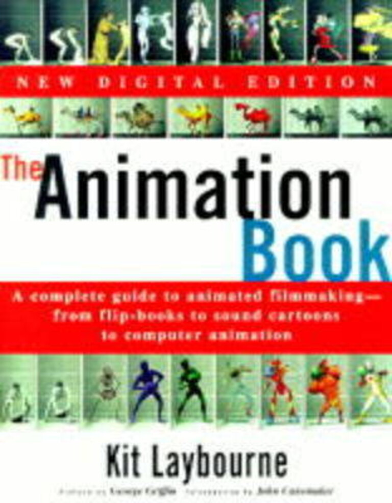 The Animation Book: A Complete Guide to Animated Filmmaking--From  Flip-Books to Sound Cartoons to 3- D Animation