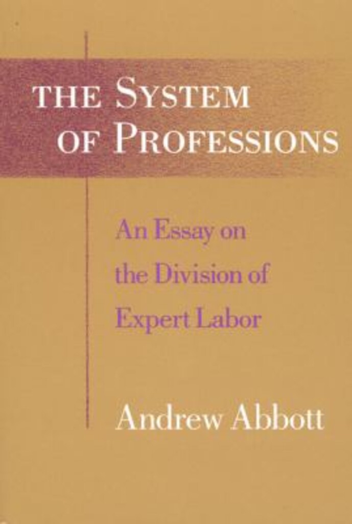 The system of professions - an essay on the division of expert labor