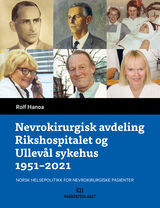 "Nevrokirurgisk avdeling Rikshospitalet og Ullevål sykehus 1951-2021 : norsk helsepolitikk for nevro"