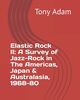 Omslagsbilde:Elastic rock II : a survey of jazz-rock in the Americas, Japan &amp; Australasia, 1968-80