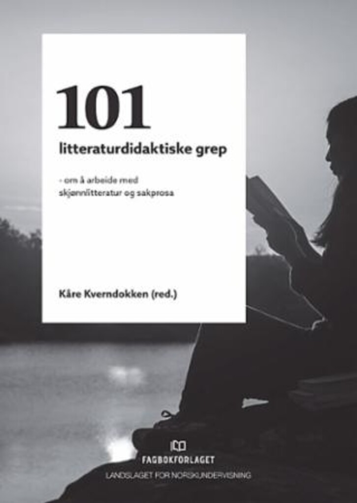 101 litteraturdidaktiske grep - om å arbeide med skjønnlitteratur og sakprosa