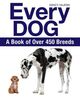 Cover photo:Every dog : a book of over 450 dog breeds