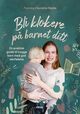 Omslagsbilde:Bli klokere på barnet ditt : en praktisk guide til trygge barn med god selvfølelse