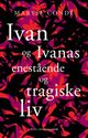 Omslagsbilde:Ivan og Ivanas enestående og tragiske liv : roman