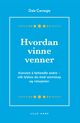 Omslagsbilde:Hvordan vinne venner : en håndbok for resten av livet i kunsten å behandle andre mennesker