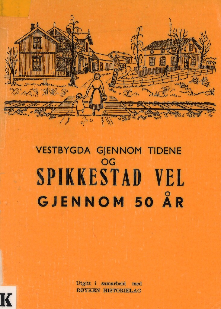 Vestbygda gjennom tidene og Spikkestad Vel gjennom 50 år