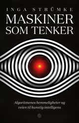 "Maskiner som tenker : algoritmenes hemmeligheter og veien til kunstig intelligens"