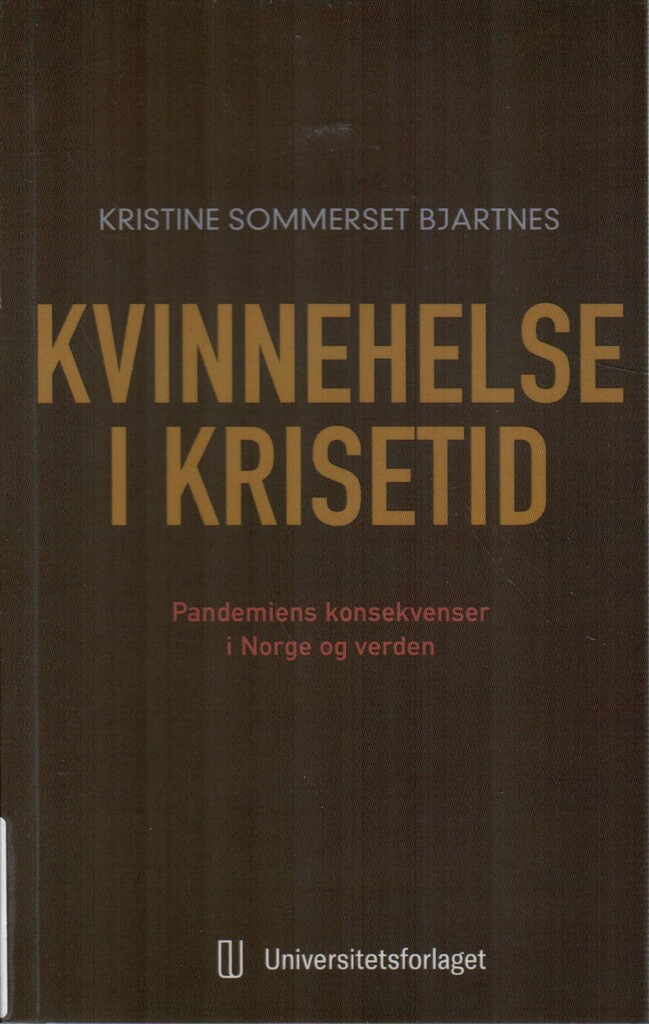 Kvinnehelse i krisetid : pandemiens konsekvenser i Norge og verden