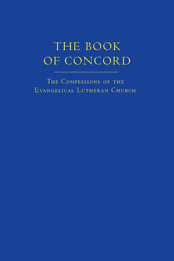 The Book of Concord - the confessions of the Evangelical Lutheran Church