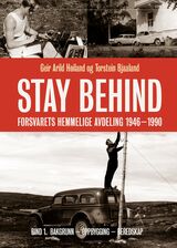 "Stay behind : Forsvarets hemmelige militæravdeling 1946-1990. Bind 1. Bakgrunn - oppbygging - bered"