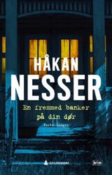 Nesser, Håkan : En fremmed banker på din dør : og to andre bruddstykker fra Maardam og omegn