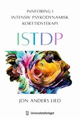 "Innføring i intensiv psykodynamisk korttidsterapi : ISTDP"