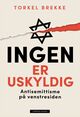 Cover photo:Ingen er uskyldig : antisemittisme på venstresiden