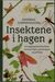 Omslagsbilde:Insektene i hagen : en oppdagelsesreise blant sommerfugler, gresshopper og gullveps