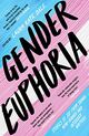 Omslagsbilde:Gender euphoria : stories of joy from trans, non-binary and intersex writers
