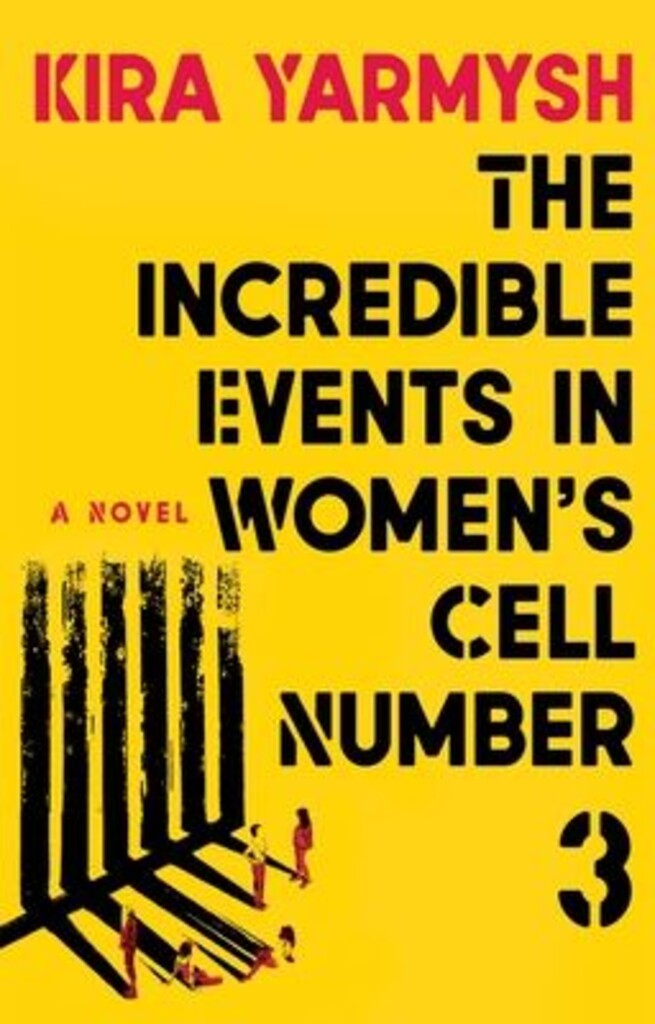 The incredible events in women's cell number 3 : a novel