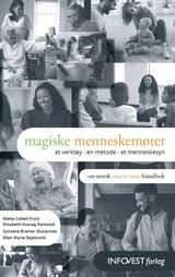 "Magiske menneskemøter : et verktøy - en metode - et menneskesyn : en norsk Marte Meo håndbok"