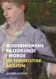 Omslagsbilde:Modernismens billedkunst i Norge : en feministisk aksjon