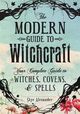 Omslagsbilde:The modern guide to witchcraft : your complete guide to witches, covens &amp; spells