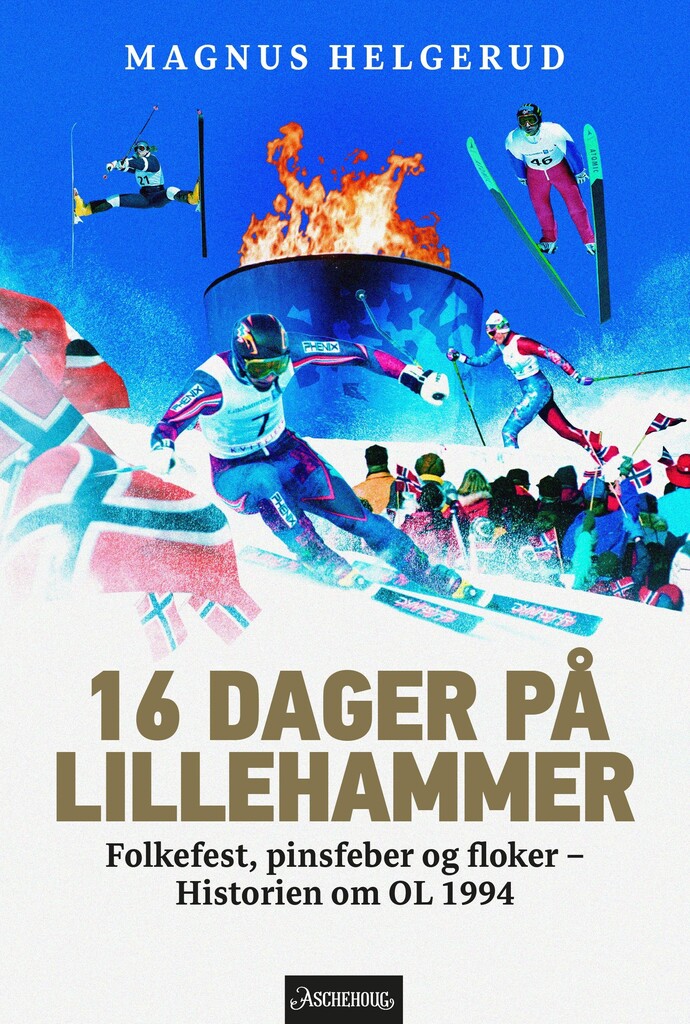 16 dager på Lillehammer - folkefest, pinsfeber og floker : historien om OL 1994