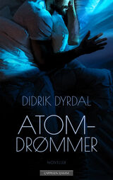 "Atomdrømmer : noveller"