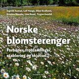 "Norske blomsterenger : forbilder, frøblandinger, etablering og skjøtsel"