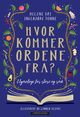 Omslagsbilde:Hvor kommer ordene fra? : : etymologi for store og små