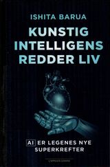 Kunstig intelligens redder liv : AI er legenes nye superkrefter