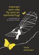 Omslagsbilde:Mannen som ville fly som en sommerfugl : den utrolige historien om Lund-bonden som ble verdens første flyger i 1825