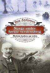 "Norge under første verdenskrig : mellom barken og veden"