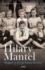 Mantel, Hilary : Skygger av liv du kunne ha levd
