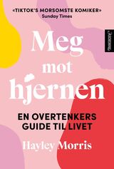 "Meg mot hjernen : en overtenkers guide til livet"