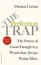 "The perfection trap : the power of good enough in a world that always wants more"