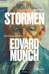 "Stormen : en biografi om Edvard Munch. Bind 2."