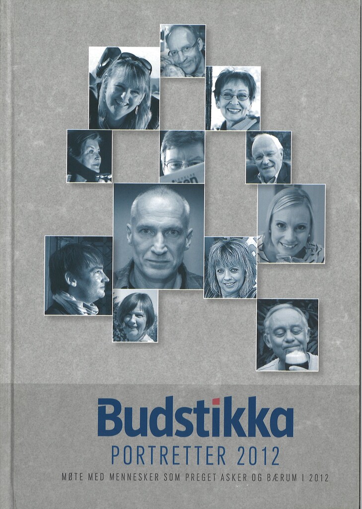 Budstikkaportretter 2012 : møte med mennesker som preget Asker og Bærum i 2012