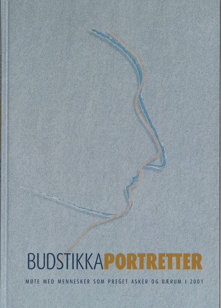 Budstikkaportretter 2001 : møte med mennesker som preget Asker og Bærum i 2001