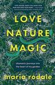 Omslagsbilde:Love, nature, magic : shamanic journeys into the heart of my garden