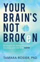 Omslagsbilde:Your brain's not broken : strategies for navigating your emotions and life with ADHD