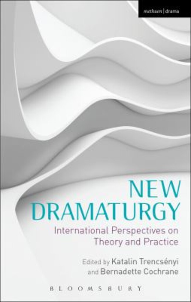 New Dramaturgy - International Perspectives on Theory and Practice