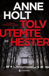"Tolv utemte hester : en Hanne Wilhelmsen-roman"