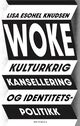 Cover photo:Woke : kulturkrig, kansellering og identitetspolitikk