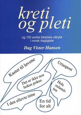 Kreti og pleti : og 100 andre bibelske uttrykk i vår dagligtale