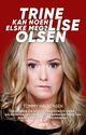 Cover photo:Trine Lise Olsen : kan noen elske meg? : historien om Norges morsomste dame og hvordan hun overlevde en barndom preget av rus, utrygghet og omsorgssvikt