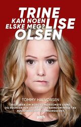 "Trine Lise Olsen : kan noen elske meg? : historien om Norges morsomste dame og hvordan hun overlevde"