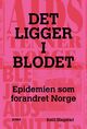 Omslagsbilde:Det ligger i blodet : epidemien som forandret Norge