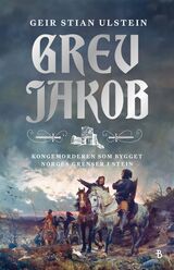 "Grev Jakob : kongemorderen som bygget Norges grenser i stein"