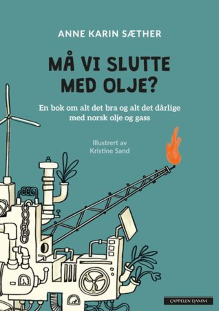 Må vi slutte med olje? - en bok om alt det bra og alt det dårlige med norsk olje og gass