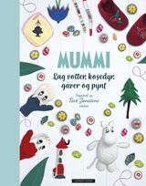 "Mummi : lag votter, kosedyr, gaver og pynt : inspirert av Tove Janssons verden"